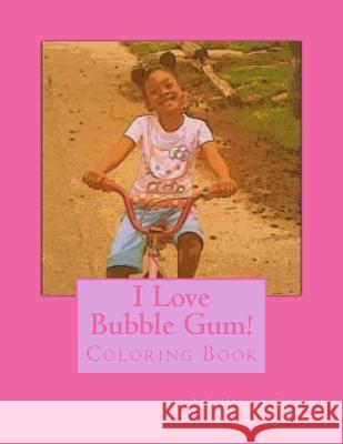 I Love Bubble Gum L. E. Harrison-Diggs Purple Diamond Publishing 9781502476999 Createspace - książka