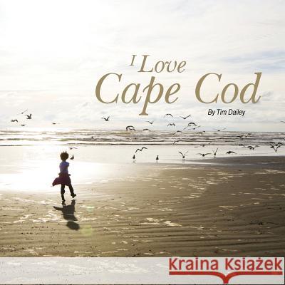 I Love Cape Cod Tim Dailey 9781470134419 Createspace Independent Publishing Platform - książka