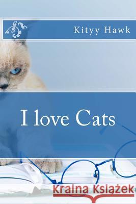 I love Cats Hawk, Kityy 9781534926523 Createspace Independent Publishing Platform - książka