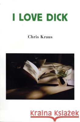 I Love Dick Chris Kraus, Eileen Myles 9781584350347 Autonomedia - książka