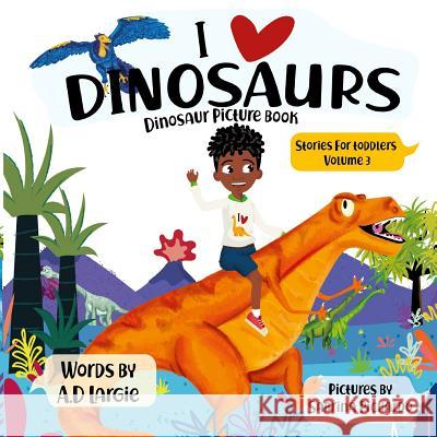 I Love Dinosaurs: Picture Book Sabrina Pichardo A. D. Largie 9781790350162 Independently Published - książka