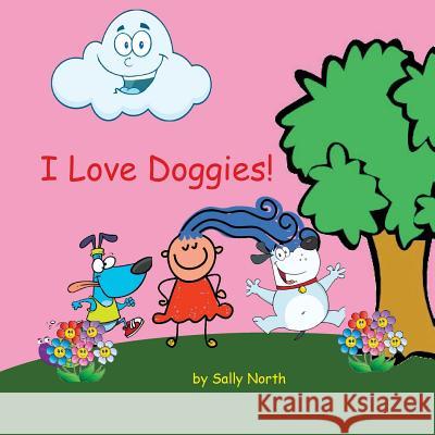 I Love Doggies! (girl version) North, Sally Helmick 9781540858320 Createspace Independent Publishing Platform - książka