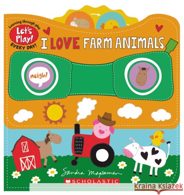 I Love Farm Animals (a Let's Play! Board Book) Magsamen, Sandra 9781338835731 Scholastic Inc. - książka