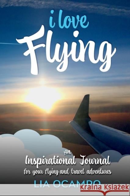 I Love Flying Lia Ocampo 9781087936017 Acelia Ocampo - książka