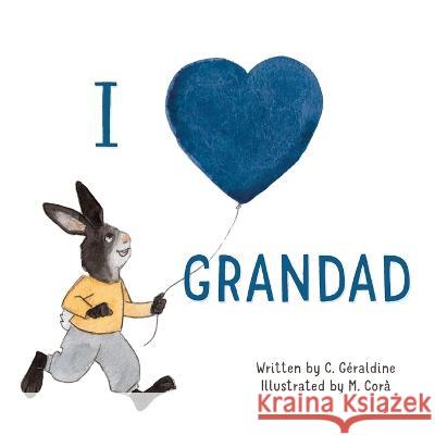 I Love Grandad C Geraldine   9780998423197 Triddias - książka