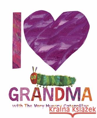 I Love Grandma with The Very Hungry Caterpillar Eric Carle 9780241649886 Penguin Random House Children's UK - książka