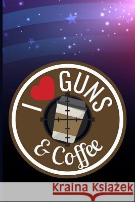 I Love Guns & Coffee Maxwell 9781720266716 Independently Published - książka