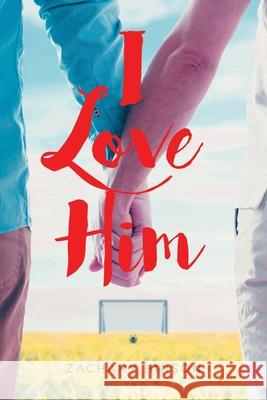 I Love Him Zachary Hinson 9798892218634 Fulton Books - książka