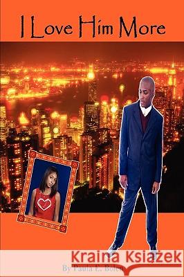 I Love Him More Paula E Bolen 9781435739048 Lulu.com - książka