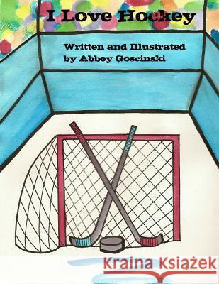 I Love Hockey Abbey Goscinski 9780615982090 Dobug Books - książka