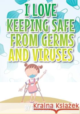 I Love Keeping Safe from Germs and Viruses Elias Zapple Eunice Vergara 9781912704774 Heads or Tales Press - książka