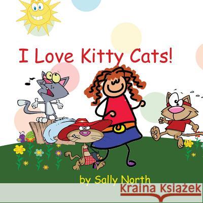 I Love Kitty Cats! (girl version) North, Sally Helmick 9781540877857 Createspace Independent Publishing Platform - książka