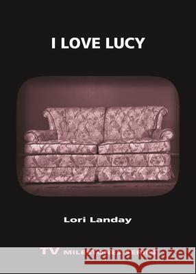 I Love Lucy Lori Landay 9780814332610  - książka