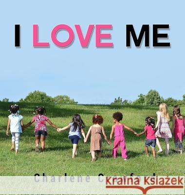 I Love Me Charlene Crawford Ana Crawford Rick Shutte 9780979403392 Charlene Crawford Education Plus - książka