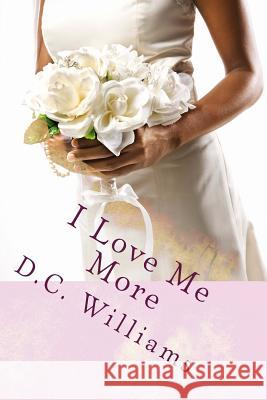 I Love Me More D. C. Williams 9780692431139 D.C. Williams - książka