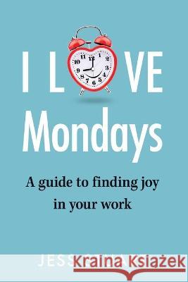 I Love Mondays Jess Stuart 9780995142503 Jess Stuart - książka