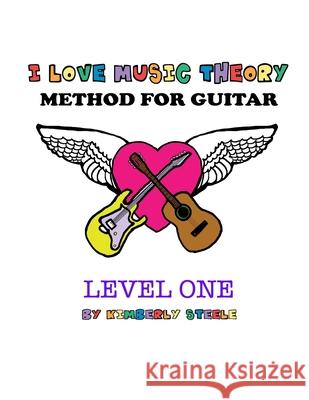 I Love Music Theory Method for Guitar Kimberly Steele 9781482066333 Createspace Independent Publishing Platform - książka