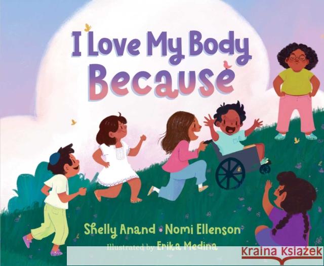 I Love My Body Because Shelly Anand Nomi Ellenson Erika Medina 9781534494954 Simon & Schuster - książka