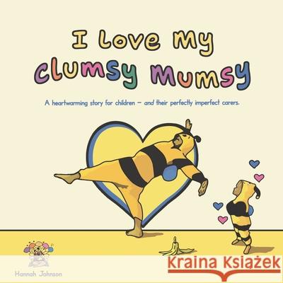I Love My Clumsy Mumsy Mama Honey 9780646723365 Mama Honey's Playroom - książka