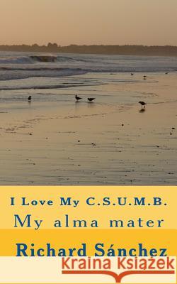 I love My C.S.U.M.B. Sanchez, Richard 9781481954495 Createspace - książka