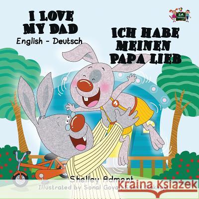 I Love My Dad - Ich habe meinen Papa lieb: English German Bilingual Edition Admont, Shelley 9781772680171 Shelley Admont Publishing - książka