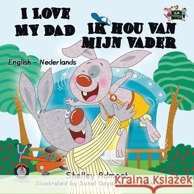 I Love My Dad - Ik hou van mijn vader: English Dutch Bilingual Edition Admont, Shelley 9781525900204 S.a Publishing - książka