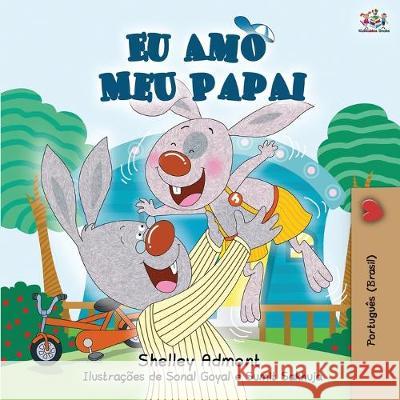 I Love My Dad - Portuguese (Brazilian) edition Shelley Admont Kidkiddos Books 9781525916298 Kidkiddos Books Ltd. - książka