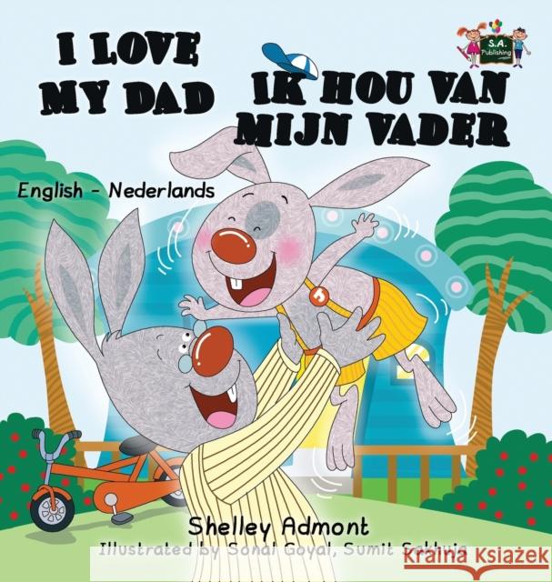 I Love My Dad -Ik hou van mijn vader: English Dutch Bilingual Edition Admont, Shelley 9781525900211 S.a Publishing - książka