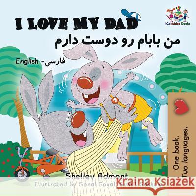 I Love My Dad (Bilingual Farsi Kids Books): English Farsi Persian Children's Books Shelley Admont, Kidkiddos Books 9781525908538 Kidkiddos Books Ltd. - książka