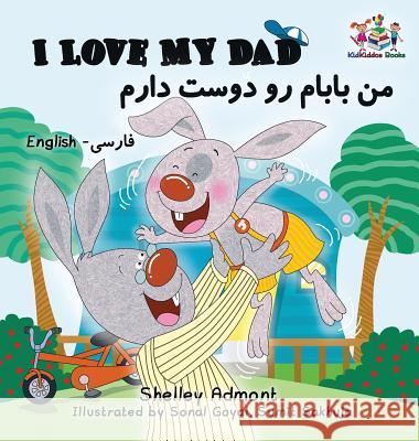 I Love My Dad (Bilingual Farsi Kids Books): English Farsi Persian Children's Books Shelley Admont S a Publishing  9781525908545 Kidkiddos Books Ltd. - książka
