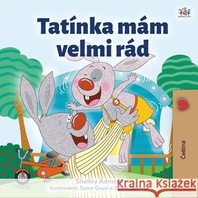 I Love My Dad (Czech Children's Book) Shelley Admont Kidkiddos Books 9781525942761 Kidkiddos Books Ltd. - książka