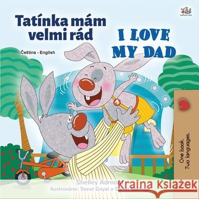 I Love My Dad (Czech English Bilingual Children's Book) Shelley Admont Kidkiddos Books 9781525942792 Kidkiddos Books Ltd. - książka