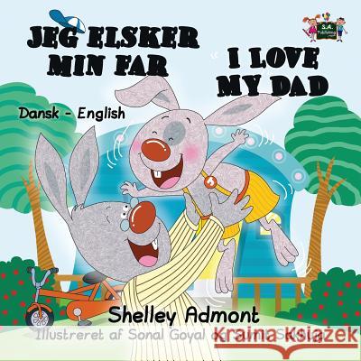 I Love My Dad: Danish English Bilingual Edition Shelley Admont S. a. Publishing 9781525901454 Kidkiddos Books Ltd. - książka