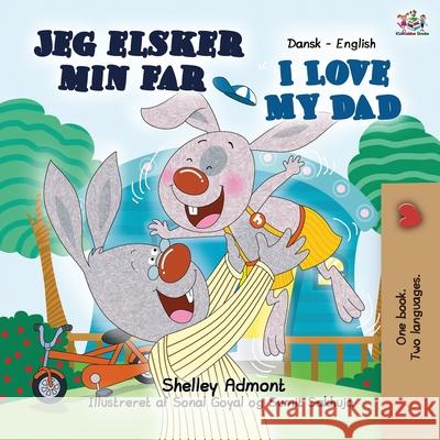 I Love My Dad: Danish English Bilingual Edition Shelley Admont Kidkiddos Books 9781525916632 Kidkiddos Books Ltd. - książka