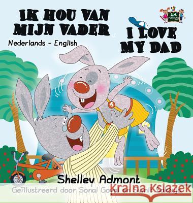 I Love My Dad: Dutch English Bilingual Edition Shelley Admont S. a. Publishing 9781525902314 Kidkiddos Books Ltd. - książka