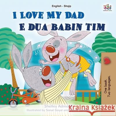 I Love My Dad (English Albanian Bilingual Book for Kids) Shelley Admont Kidkiddos Books 9781525947209 Kidkiddos Books Ltd. - książka