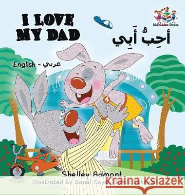 I Love My Dad (English Arabic Bilingual Book) Admont, Shelley 9781525904868 Kidkiddos Books Ltd. - książka