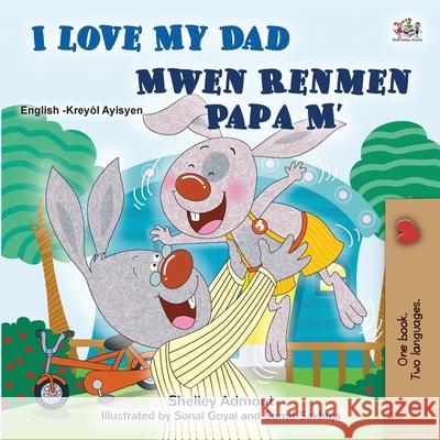 I Love My Dad (English Haitian Creole Bilingual Children's Book) Shelley Admont Kidkiddos Books 9781525996290 Kidkiddos Books Ltd. - książka
