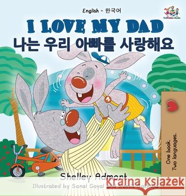 I Love My Dad (English Korean Bilingual Book) Admont, Shelley 9781772684018 S.a Publishing - książka