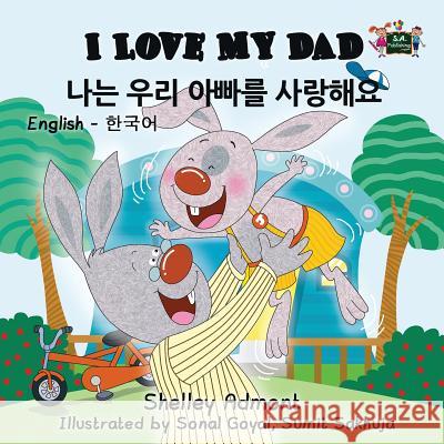 I Love My Dad: English Korean Bilingual Edition Shelley Admont S. a. Publishing 9781772681635 S.a Publishing - książka