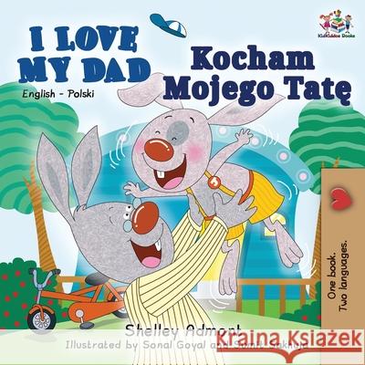I Love My Dad (English Polish Bilingual Book) Shelley Admont Kidkiddos Books 9781525920868 Kidkiddos Books Ltd. - książka