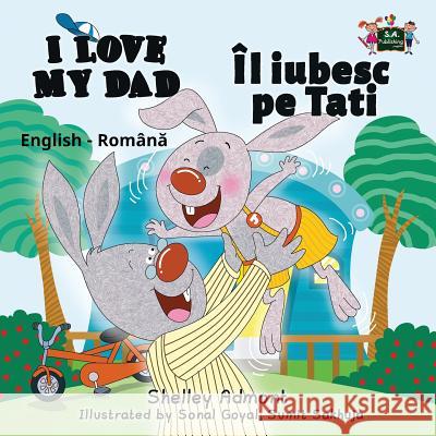 I Love My Dad: English Romanian Bilingual Edition Shelley Admont, Kidkiddos Books 9781525900860 Kidkiddos Books Ltd. - książka