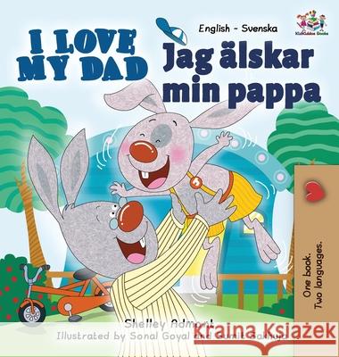 I Love My Dad (English Swedish Bilingual Book) Admont, Shelley 9781525901652 Kidkiddos Books Ltd. - książka