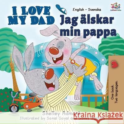 I Love My Dad (English Swedish Bilingual Book) Shelley Admont Kidkiddos Books  9781525917271 Kidkiddos Books Ltd. - książka