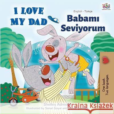 I Love My Dad (English Turkish Bilingual Book) Shelley Admont Kidkiddos Books 9781525924071 Kidkiddos Books Ltd. - książka