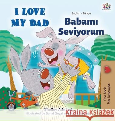 I Love My Dad (English Turkish Bilingual Book) Shelley Admont Kidkiddos Books 9781525924088 Kidkiddos Books Ltd. - książka