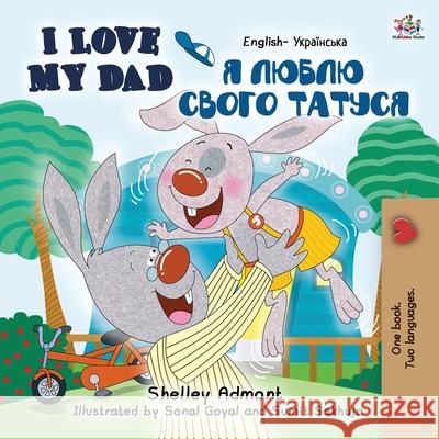 I Love My Dad (English Ukrainian Bilingual Book for Kids) Shelley Admont Kidkiddos Books 9781525935237 Kidkiddos Books Ltd. - książka