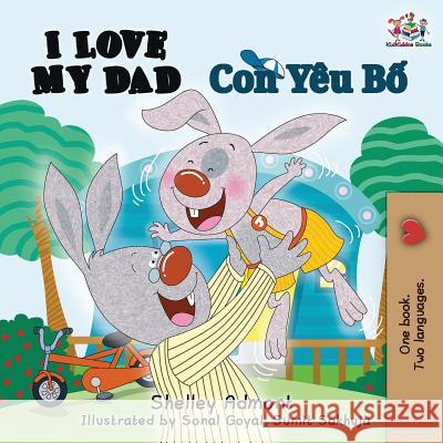 I Love My Dad: English Vietnamese Shelley Admont, Kidkiddos Books 9781525912481 Kidkiddos Books Ltd. - książka