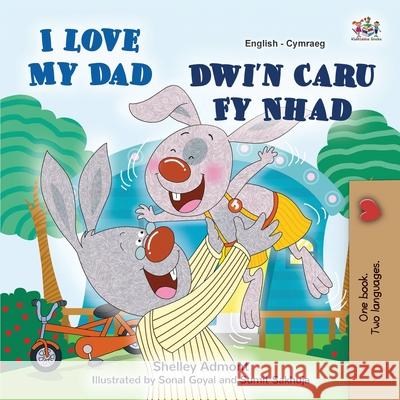 I Love My Dad (English Welsh Bilingual Children's Book) Shelley Admont Kidkiddos Books 9781525961083 Kidkiddos Books Ltd. - książka