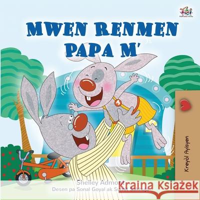 I Love My Dad (Haitian Creole Book for Kids) Shelley Admont Kidkiddos Books 9781525996320 Kidkiddos Books Ltd. - książka